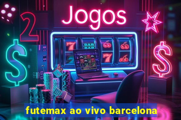 futemax ao vivo barcelona